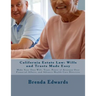 California Estate Law: Wills and Trusts Made Easy: Make Your Own Will, Trust, Power of Attorney Over Financial Affairs, and Advance Healthcare Directi