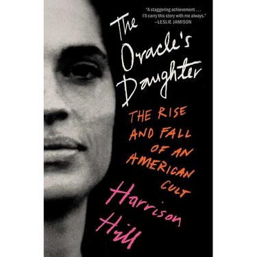The Oracle's Daughter: The Rise and Fall of an American Cult