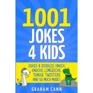 1001 Jokes 4 Kids: Jokes & Riddles, Knock Knocks, Limericks, Tongue Twisters and So Much More!