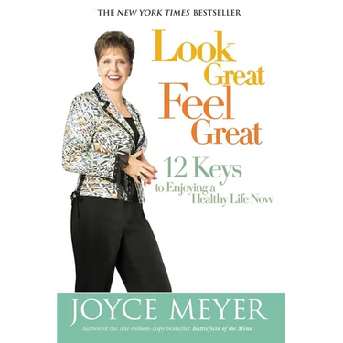 Look Great, Feel Great: 12 Keys to Enjoying a Healthy Life Now