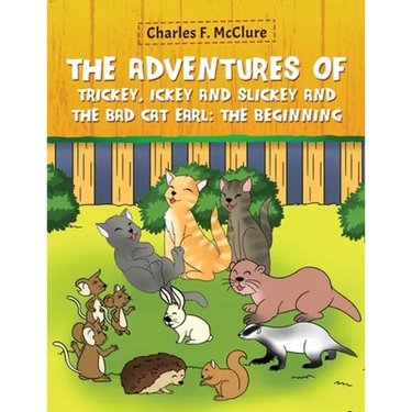 The Adventures of Trickey, Ickey and Slickey and the Bad Cat Earl: The Beginning