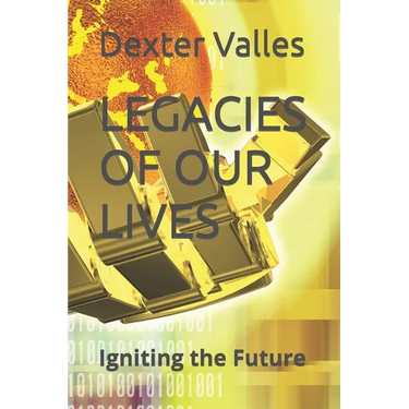 Legacies of Our Lives: Igniting the Future