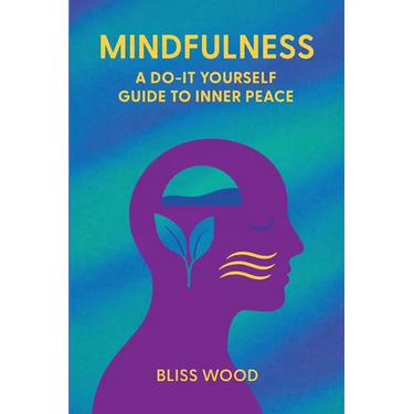 Mindfulness: A Do-It-Yourself Guide to Inner Peace