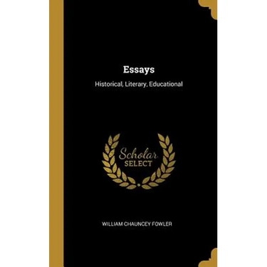 Essays: Historical, Literary, Educational