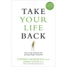 Take Your Life Back: How to Stop Letting the Past and Other People Control You