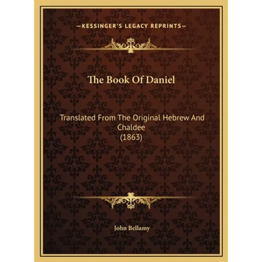 The Book Of Daniel: Translated From The Original Hebrew And Chaldee (1863)