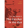 J. D. Salinger's the Catcher in the Rye: A Cultural History