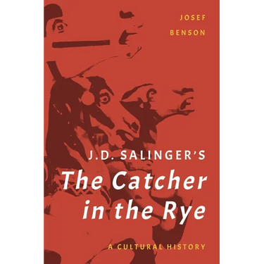 J. D. Salinger's the Catcher in the Rye: A Cultural History