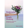 Purposeful People-Pleasing: Changing Your Perspective, Not Your Personality