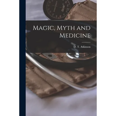 Magic, Myth and Medicine