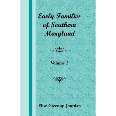 Early Families of Southern Maryland: Volume 2