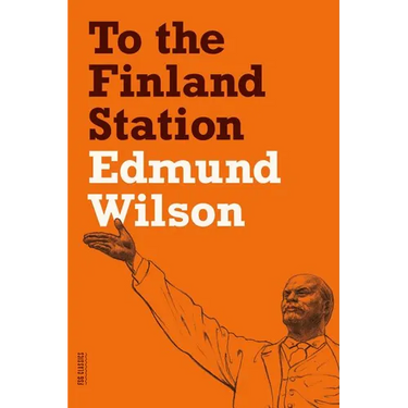 To the Finland Station: A Study in the Acting and Writing of History