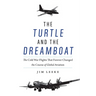 The Turtle and the Dreamboat: The Cold War Flights That Forever Changed the Course of Global Aviation