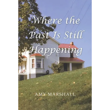 Where the Past Is Still Happening