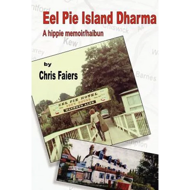 Eel Pie Island Dharma: A Hippie Memoir/Haibun