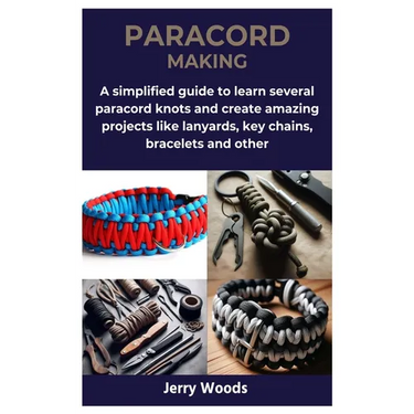 Paracord Making: A simplified guide to learn several paracord knots and create amazing projects like lanyards, key chains, bracelets and other