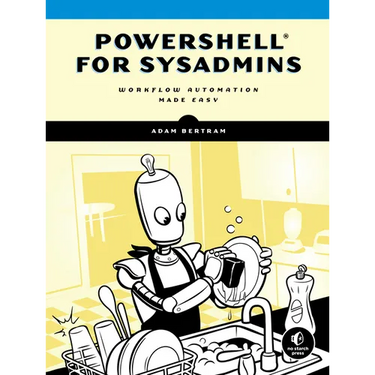 Powershell for Sysadmins: Workflow Automation Made Easy