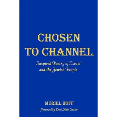 Chosen To Channel: Inspired Poetry of Israel and the Jewish People