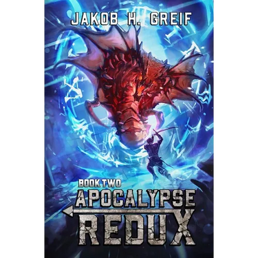 Apocalypse Redux - Book Two: A LitRPG Time Regression Adventure