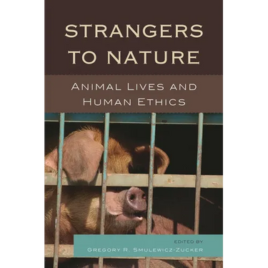 Strangers to Nature: Animal Lives and Human Ethics