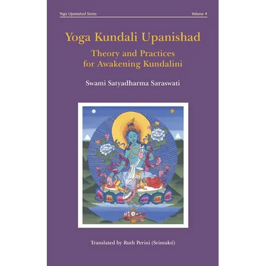Yoga Kundali Upanishad: Theory and Practices for Awakening Kundalini