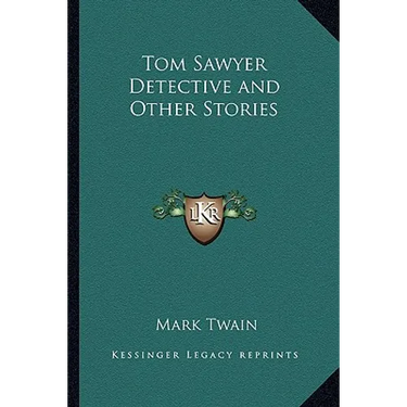 Tom Sawyer Detective and Other Stories