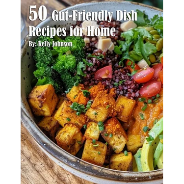 50 Gut-Friendly Dish Recipes for Home