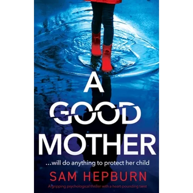 A Good Mother: A gripping psychological thriller with a heart-pounding twist