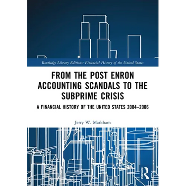 From the Post Enron Accounting Scandals to the Subprime Crisis: A Financial History of the United States 2004-2006