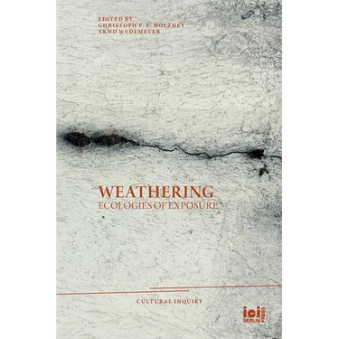 Weathering: Ecologies of Exposure