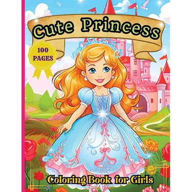 Cute Princess Coloring Book: 50 Cute Princess Coloring Pages For Girls, Kids, Toddlers Ages 4-6