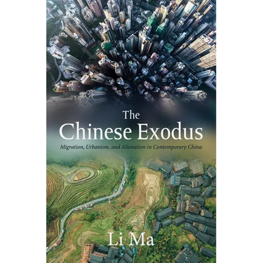 The Chinese Exodus: Migration, Urbanism, and Alienation in Contemporary China