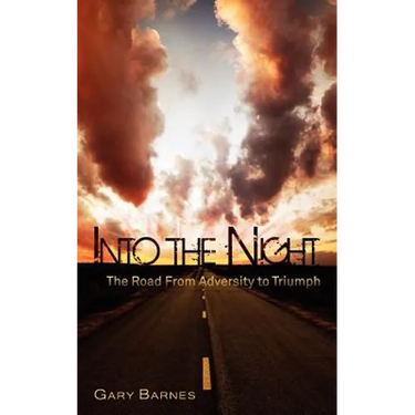 Into the Night: The Road from Adversity to Triumph