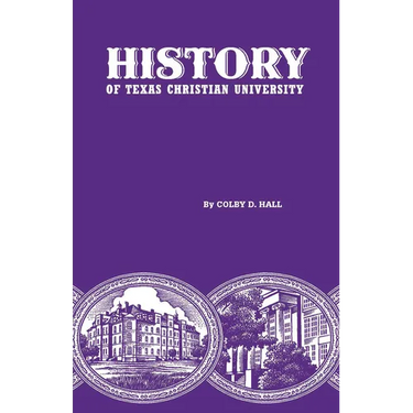 History of Texas Christian University: A College of the Cattle Frontier