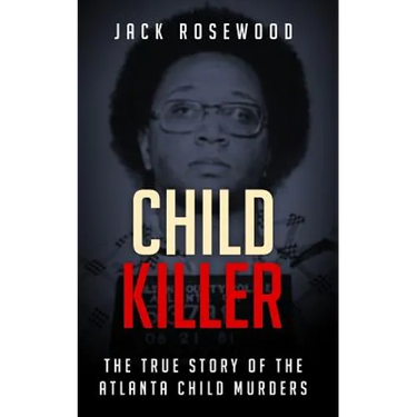 Child Killer: The True Story of the Atlanta Child Murders