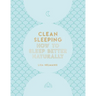 Clean Sleeping: How to Sleep Better Naturally