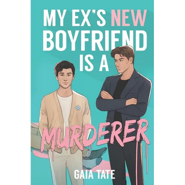 My Ex's New Boyfriend is a Murderer: MM Romantic Comedy Thriller (Miles and Kieran Book 1)
