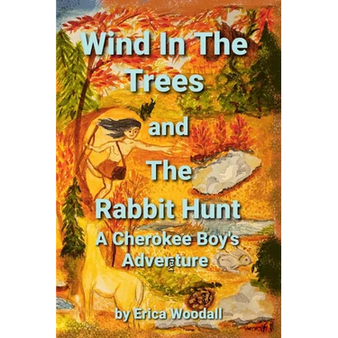 Wind In The Trees and The Rabbit Hunt: A Cherokee Boy's Adventure