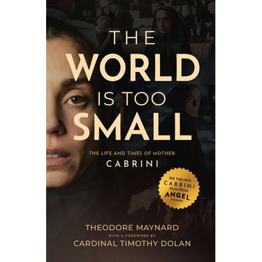 The World Is Too Small: The Life and Times of Mother Cabrini