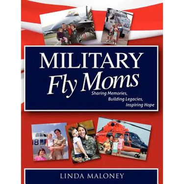 Military Fly Moms: Sharing Memories, Building Legacies, Inspiring Hope