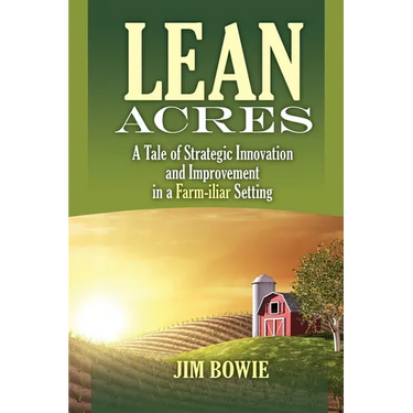 Lean Acres: A Tale of Strategic Innovation and Improvement in a Farm-iliar Setting