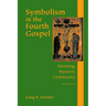 Symbolism in the Fourth Gospel: Meaning, Mystery, Community