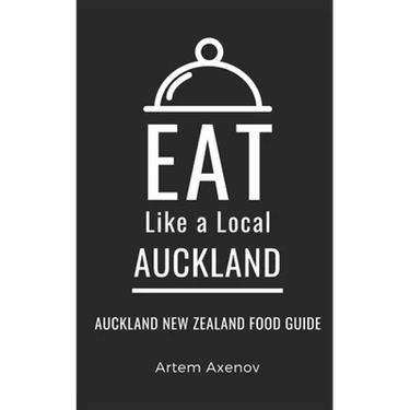 Eat Like a Local- Auckland: Auckland New Zealand Food Guide