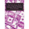 The Debt Slayer: Black Girl's Guide to Financial Freedom While Earning Extra Income.