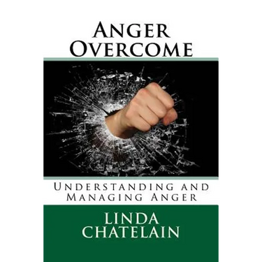 Anger Overcome: Understanding and Managing Anger