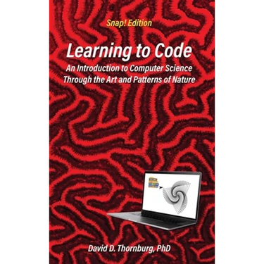 Learning to Code - An Invitation to Computer Science Through the Art and Patterns of Nature (Snap! Edition)