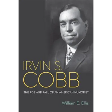 Irvin S. Cobb: The Rise and Fall of an American Humorist