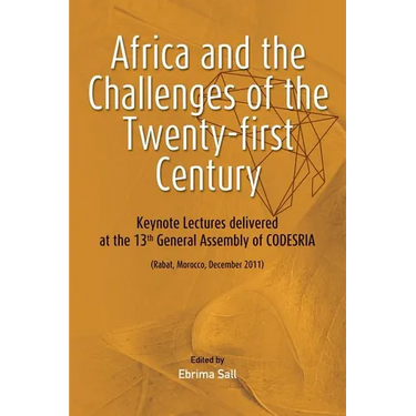 Africa and the Challenges of the Twenty-first Century. Keynote Addresses delivered at the 13th General Assembly of CODESRIA