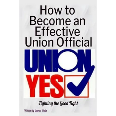 How to Become an Effective Union Official: 2nd Series