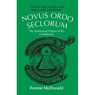 Novus Ordo Seclorum: The Intellectual Origins of the Constitution